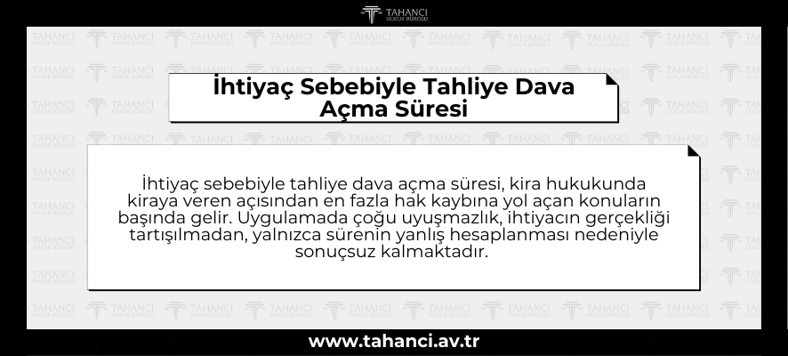 İhtiyaç Sebebiyle Tahliye Dava Açma Süresi - tahanci