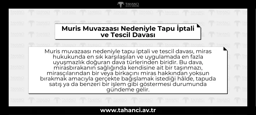 Muris Muvazaası Nedeniyle Tapu İptali ve Tescil Davası