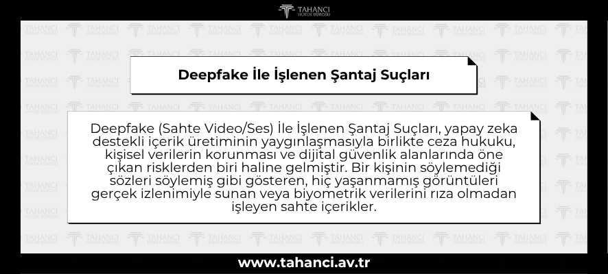 Deepfake İle İşlenen Şantaj Suçları - tahanci