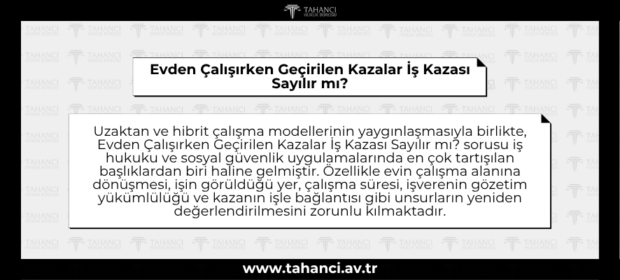 Evden Çalışırken Geçirilen Kazalar İş Kazası Sayılır mı - tahanci