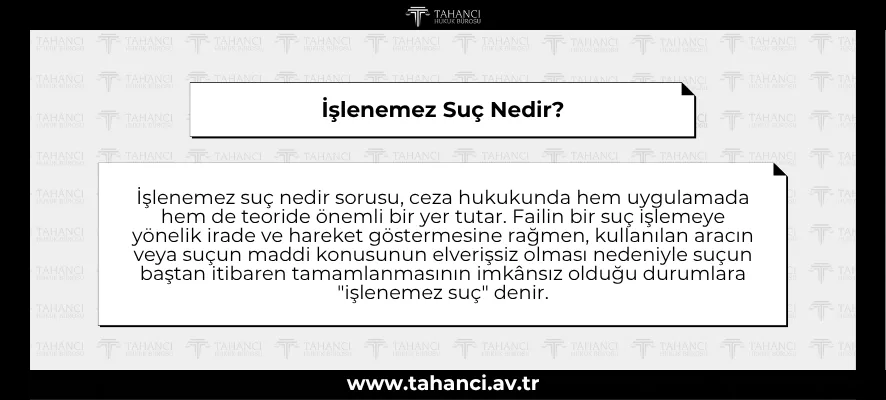 İşlenemez Suç Nedir?