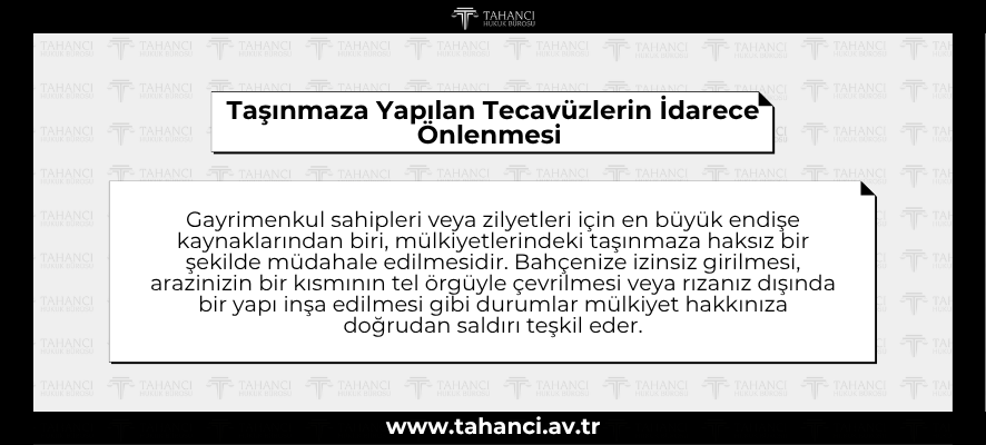 Taşınmaza Yapılan Tecavüzlerin İdarece Önlenmesi - tahanci