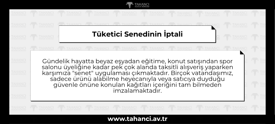 Tüketici Senedinin İptali - tahanci