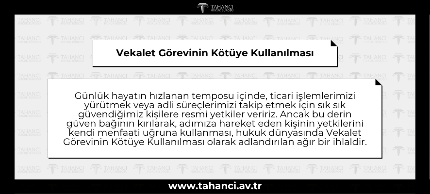 Vekalet Görevinin Kötüye Kullanılması  - tahanci