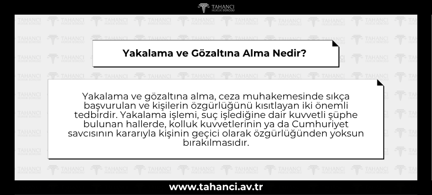 Yakalama ve Gözaltına Alma Nedir  - tahanci