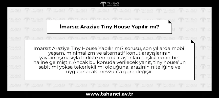 İmarsız Araziye Tiny House Yapılır mı? Yasal Durum