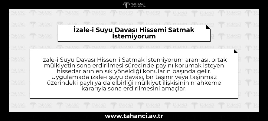 İzale-i Suyu Davası Hissemi Satmak İstemiyorum - tahanci