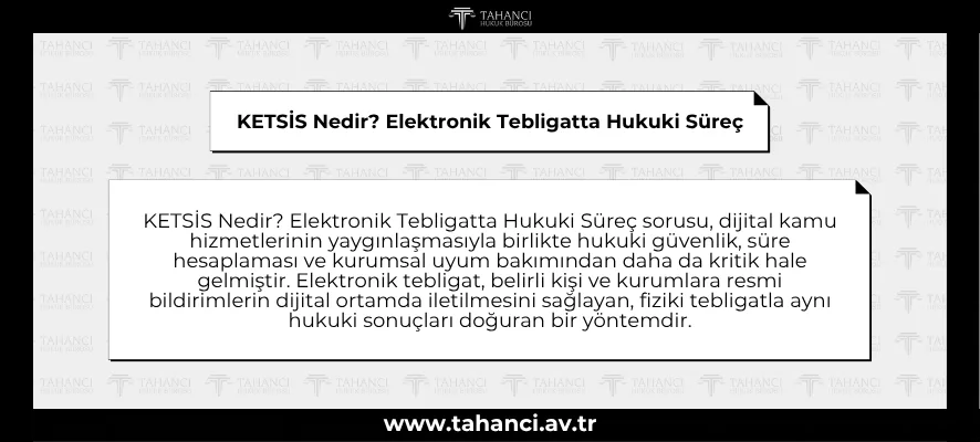 KETSİS Nedir? Elektronik Tebligatta Hukuki Süreç