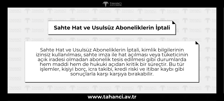 Sahte Hat ve Usulsüz Aboneliklerin İptali - tahanci